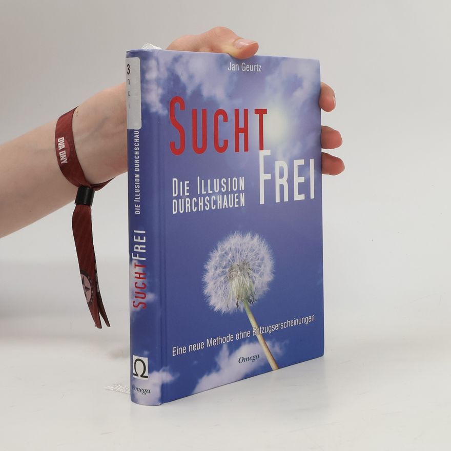 Jan Geurtz Suchtfrei. Die Illusion Durchschauen