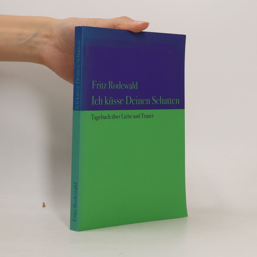 Fritz Rodewald Ich küsse Deinen Schatten