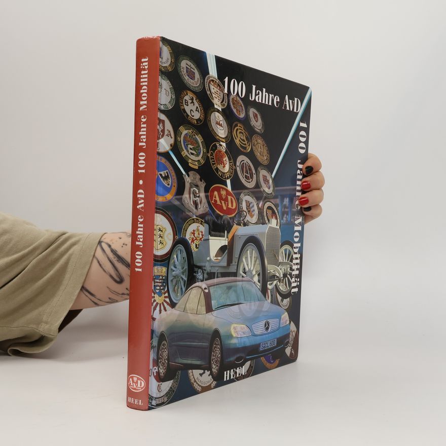 Automobilclub von Deutschland 100 Jahre AvD - 100 Jahre Mobilität