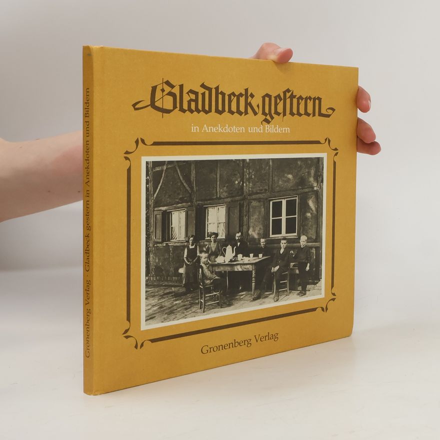 Autorenkollektiv Gladbeck gestern in Anekdoten und Bildern