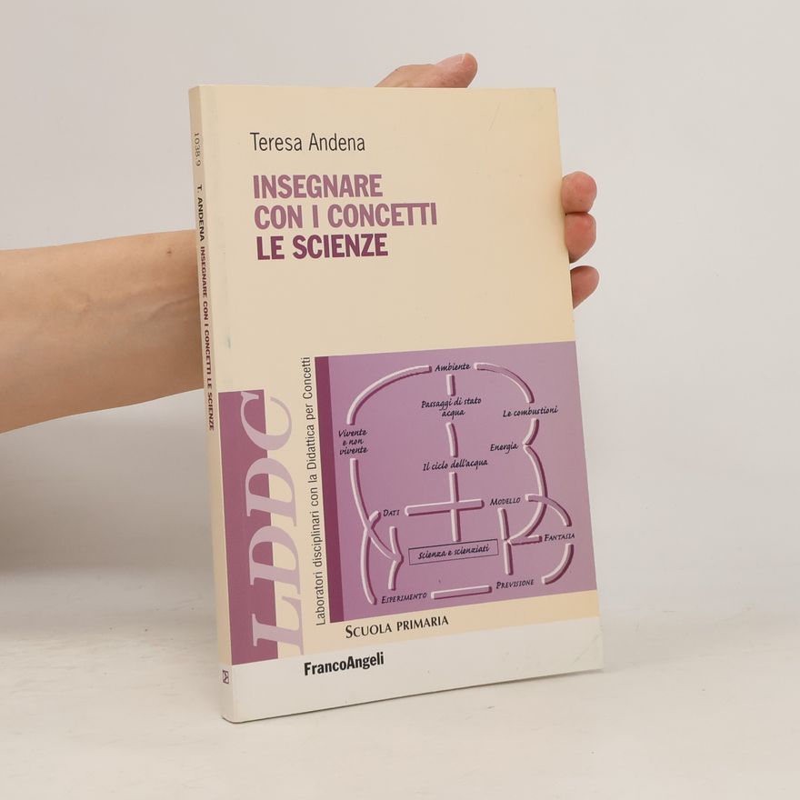 Teresa Andena Laboratori Disciplinari con la Didattica per Concetti: Insegnare con i concetti le scienze