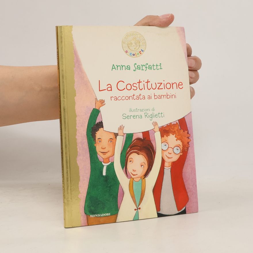 Anna Sarfatti I sassolini a colori. Oro - 2: La Costituzione raccontata ai bambini