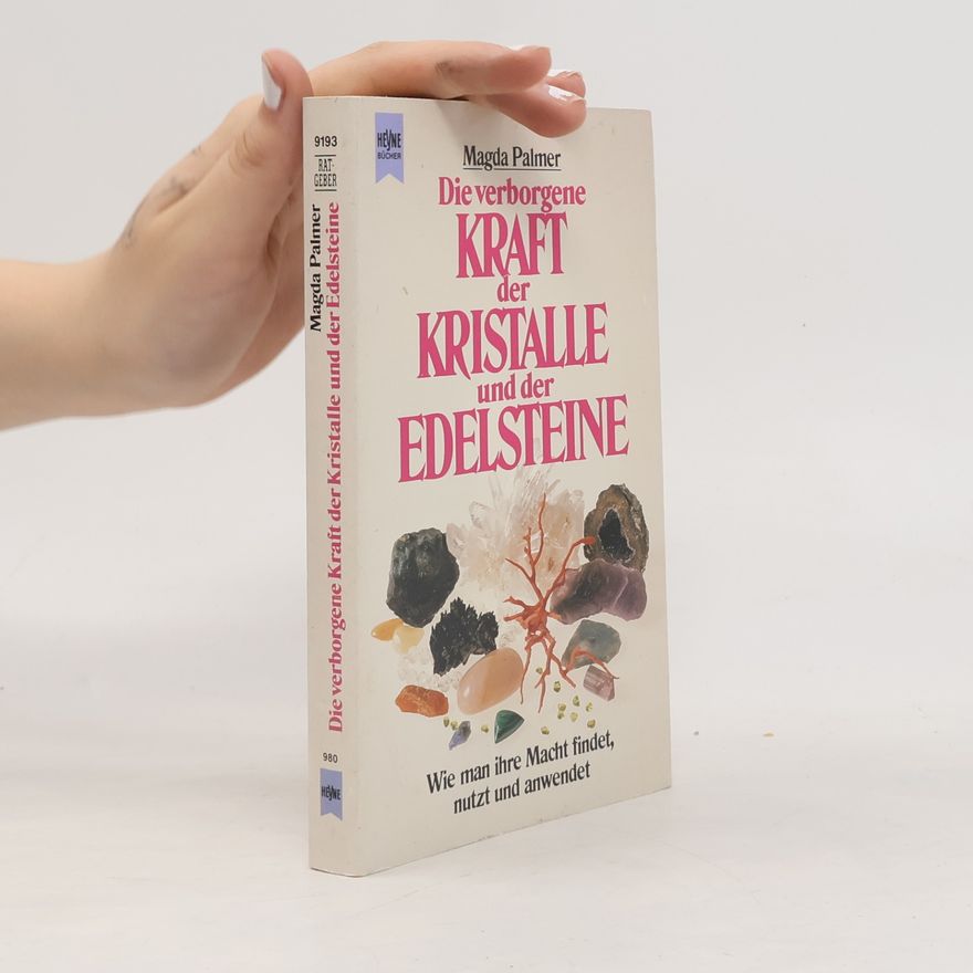Magda Palmer Die verborgene Kraft der Kristalle und der Edelsteine