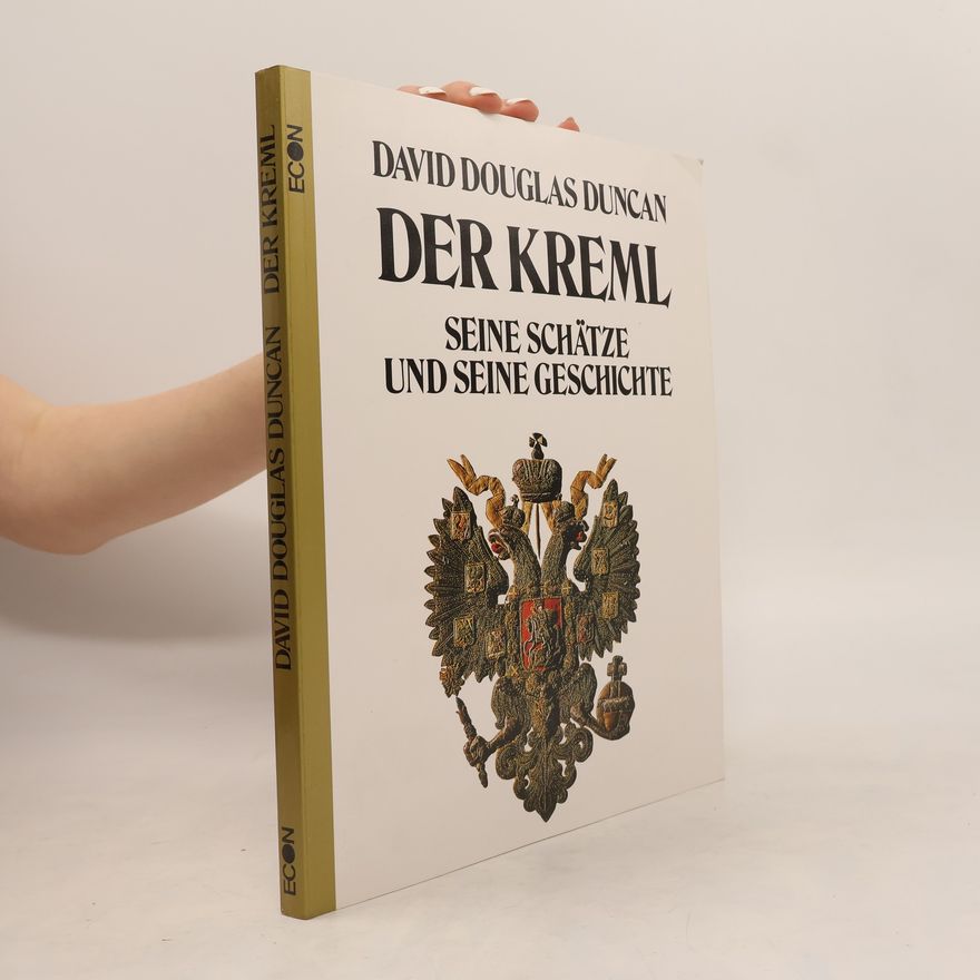 David Douglas Duncan Der Kreml. Seine Schätze und seine Geschichte