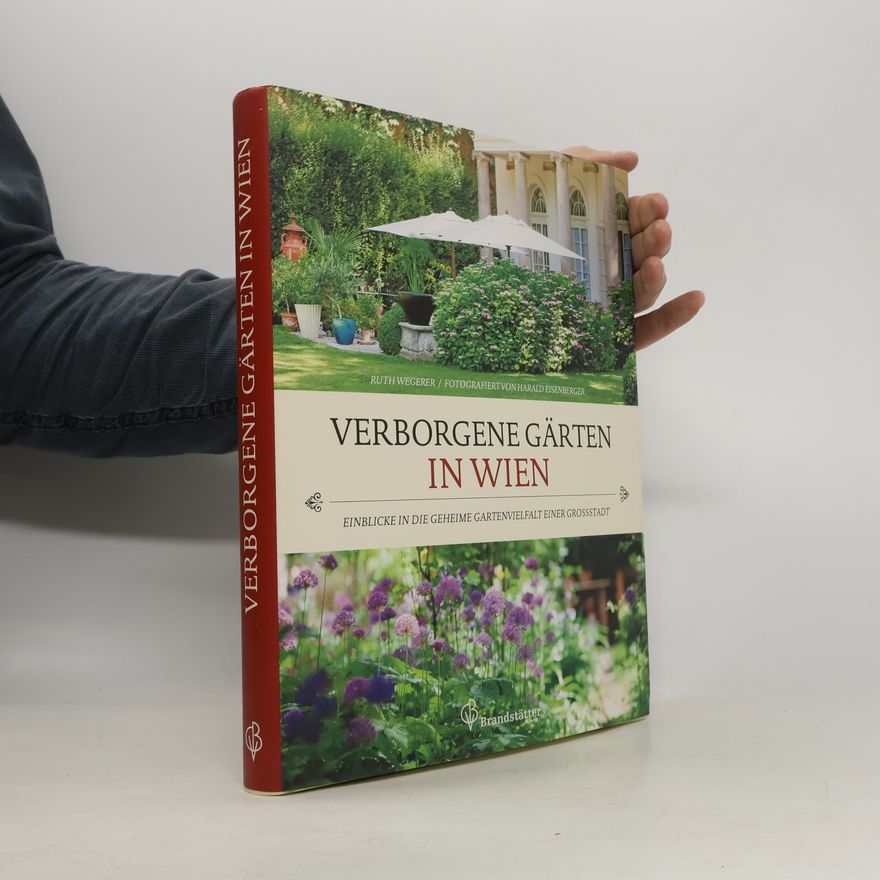 Ruth Wegerer Verborgene Gärten in Wien