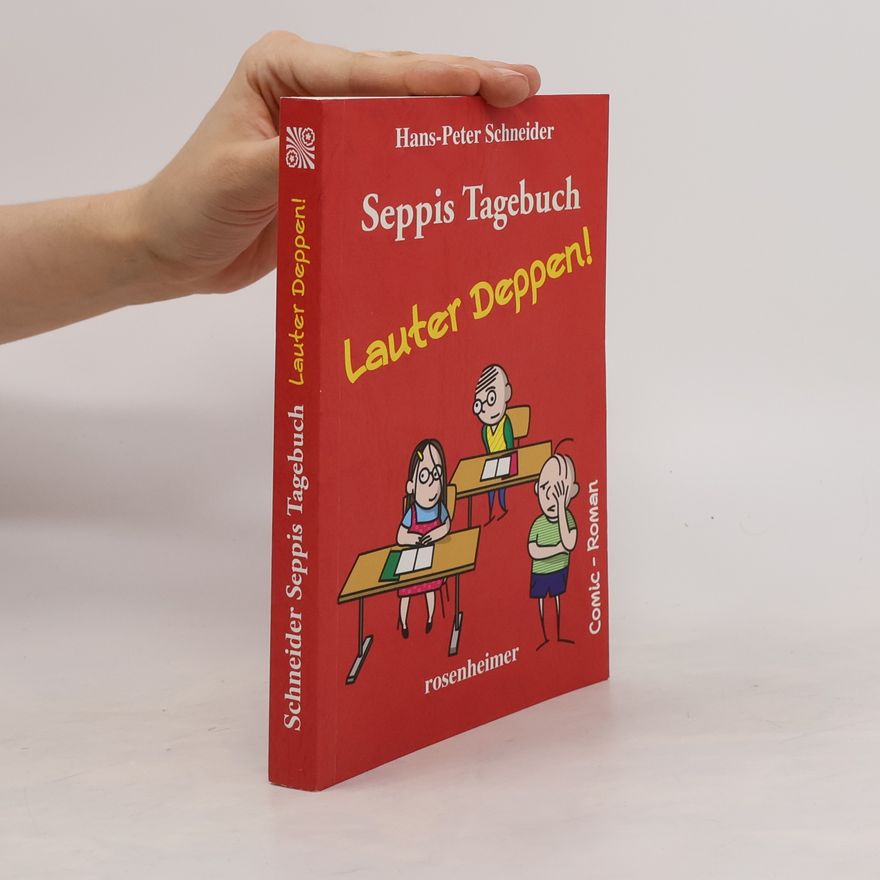 Hans Peter Schneider Seppis Tagebuch - lauter Deppen!