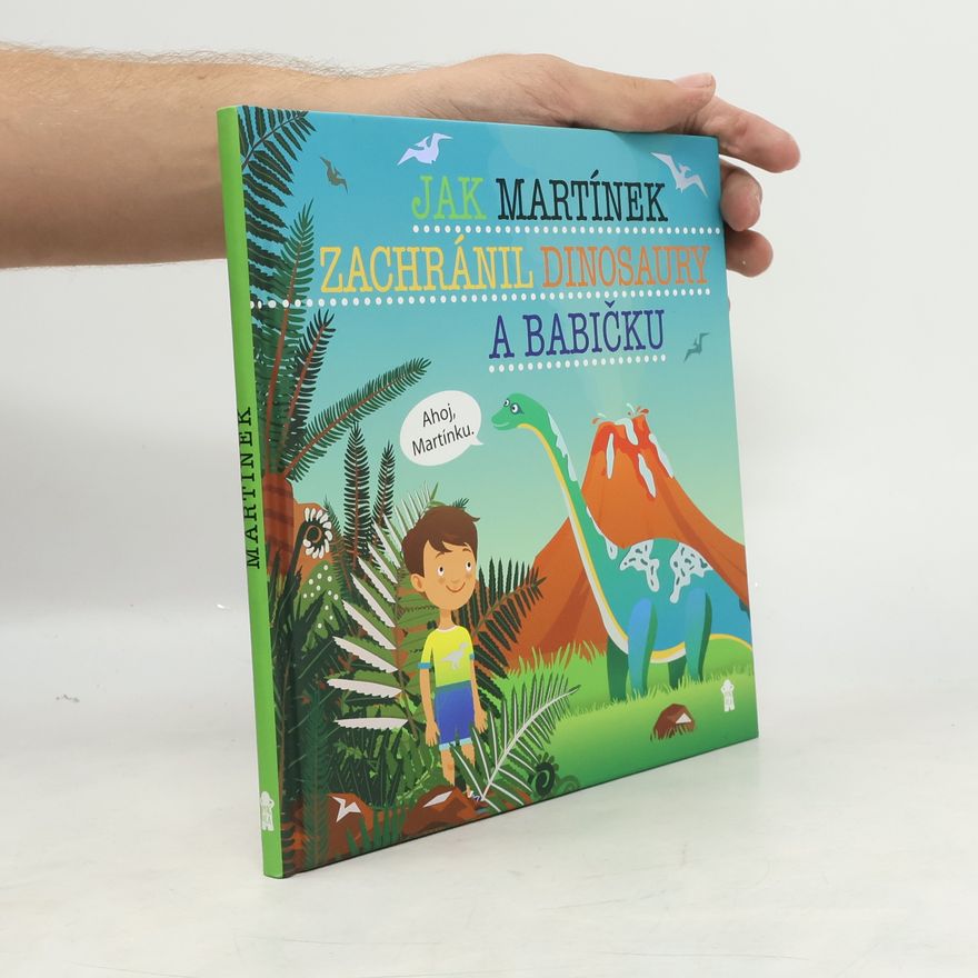 Šimon Matějů Jak Martínek zachránil dinosaury a babičku