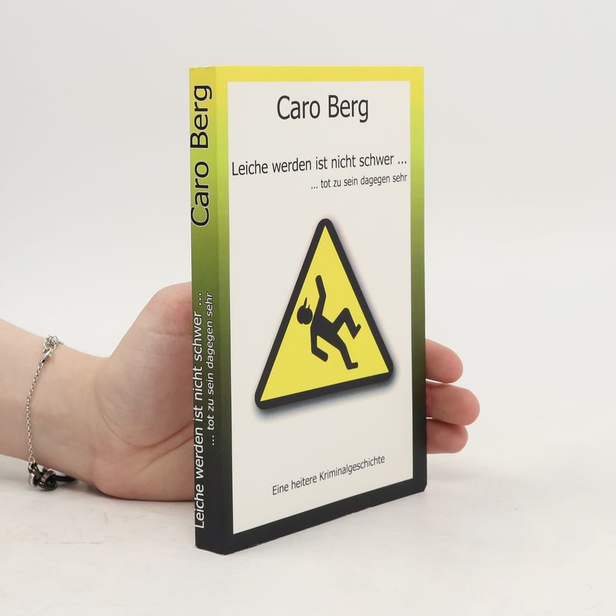 Caro Berg Leiche werden ist nicht schwer, tot zu sein dagegen sehr