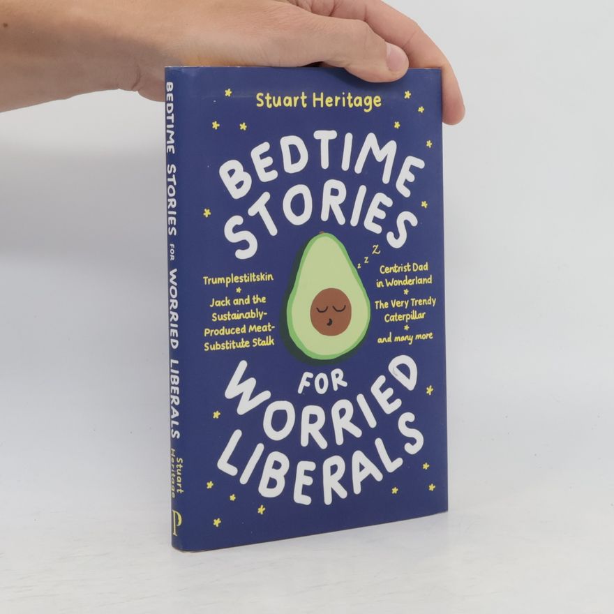 Stuart Heritage Bedtime Stories for Worried Liberals
