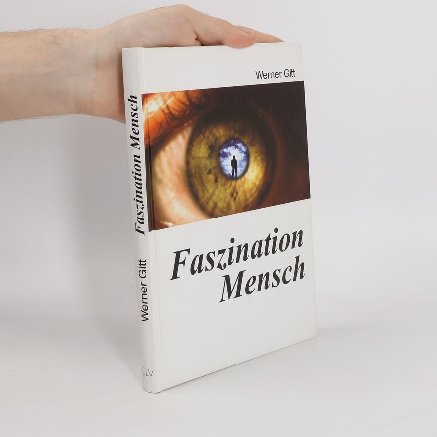 Werner Gitt Faszination Mensch