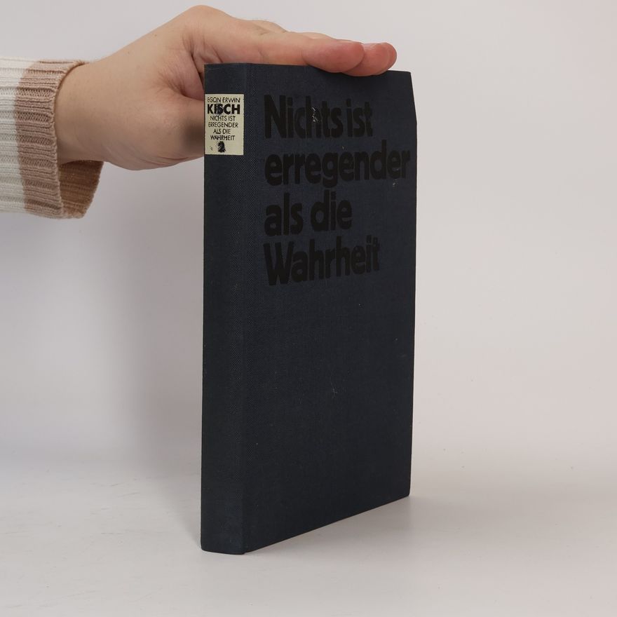 Egon Erwin Kisch Nichts ist erregender als die Wahrheit 1