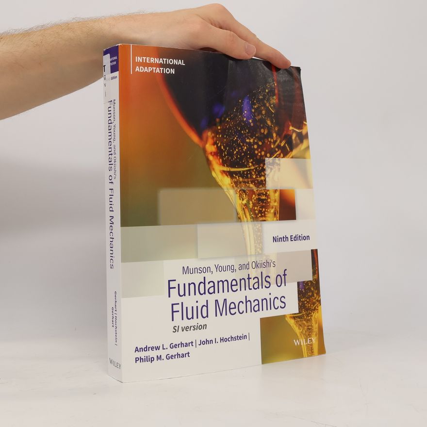 Philip M. Gerhart Munson, Young and Okiishi's Fundamentals of Fluid Mechanics