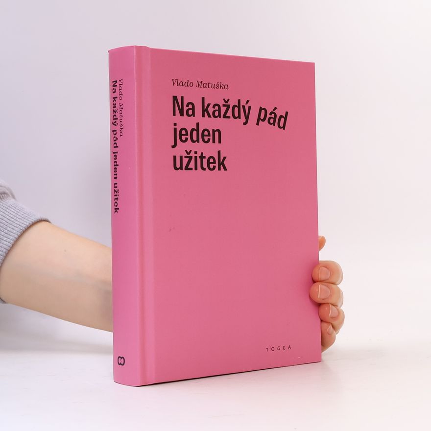 Vlado Matuška Na každý pád jeden užitek