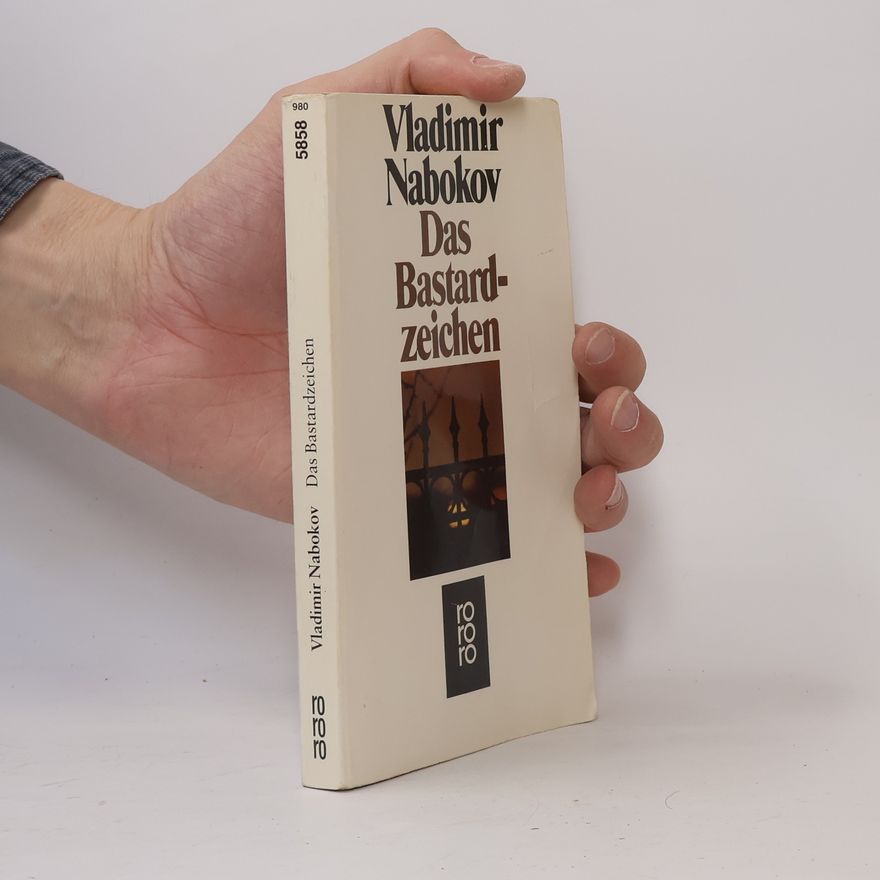 Vladimir Vladimirovič Nabokov Das Bastardzeichen