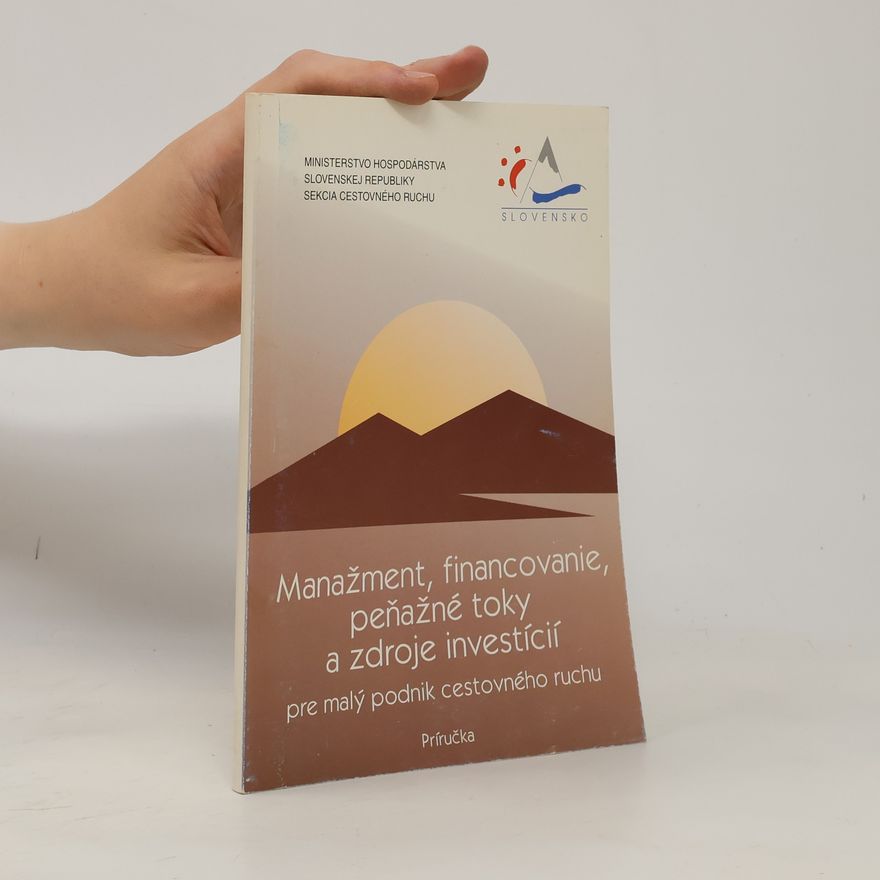 Karol Hojo Manažment, financovanie, peňažné toky a zdroje investícií pre malý podnik cestovného ruchu