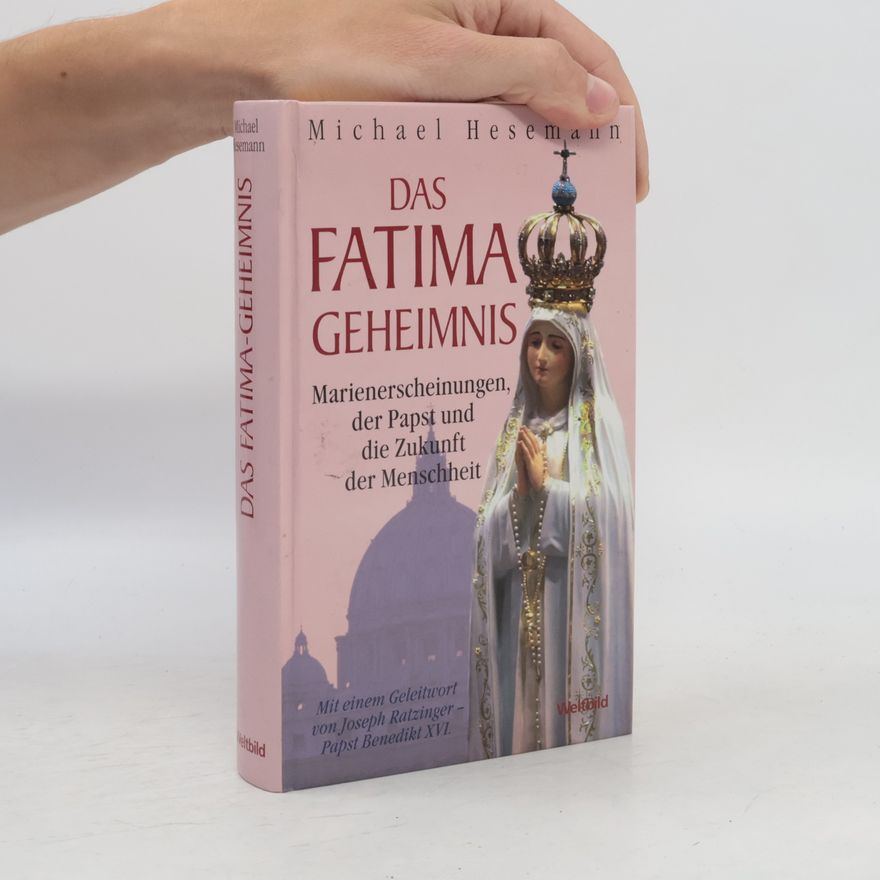 Michael Hesemann Das Fatima-Geheimnis