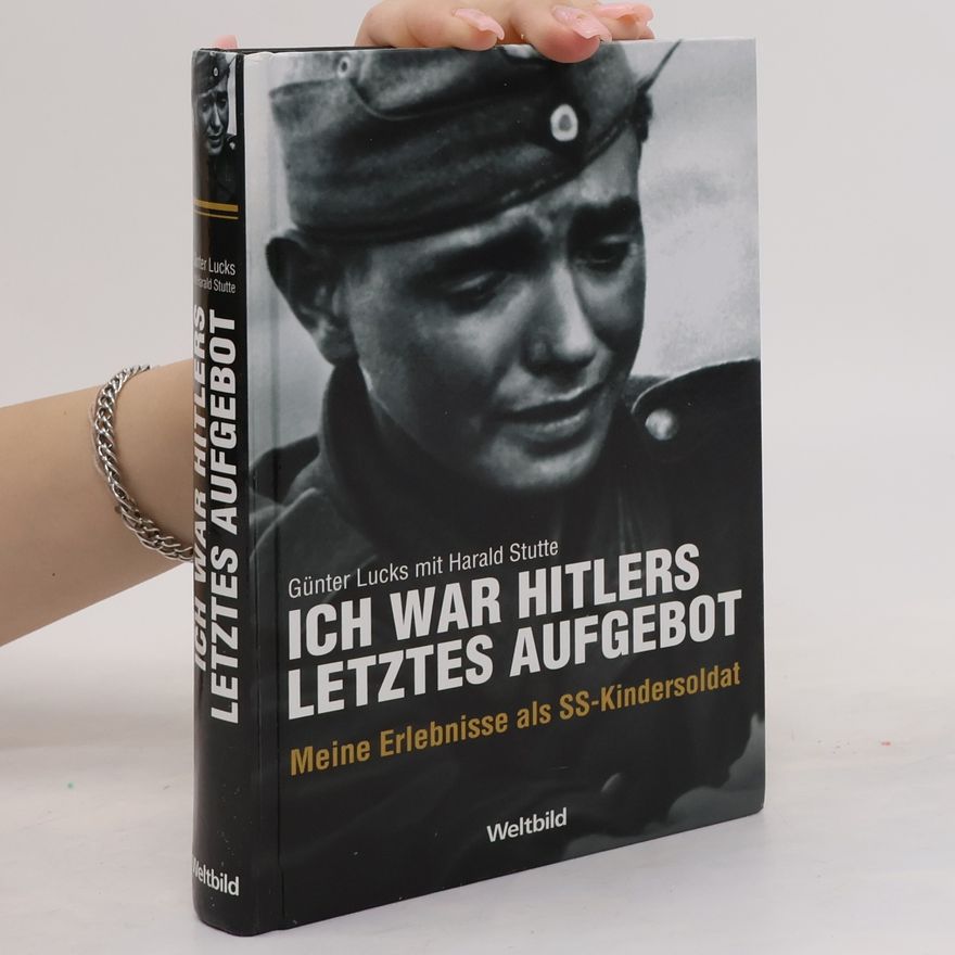 Günter Lucks Ich war Hitlers letztes Aufgebot