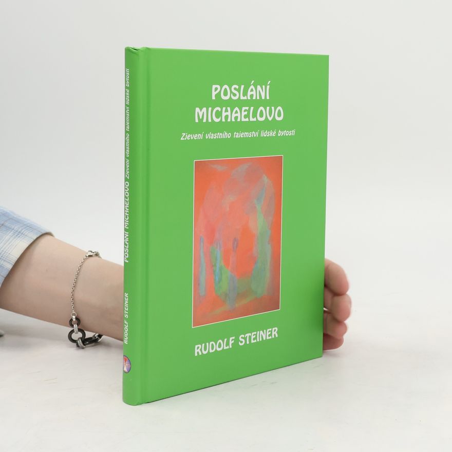 Rudolf Steiner Poslání Michaelovo: Zjevení vlastního tajemství lidské bytosti