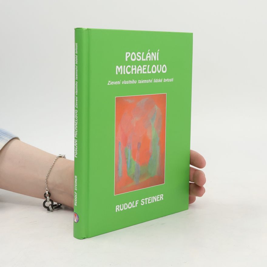 Rudolf Steiner Poslání Michaelovo: Zjevení vlastního tajemství lidské bytosti