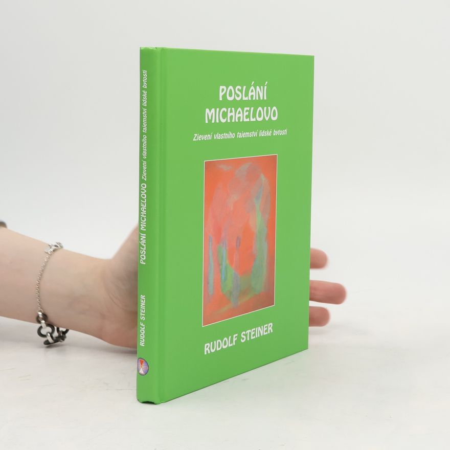 Rudolf Steiner Poslání Michaelovo: Zjevení vlastního tajemství lidské bytosti