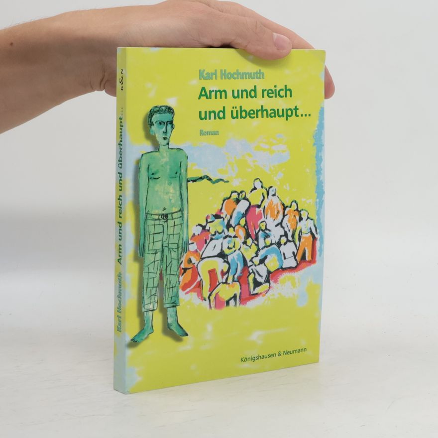 Karl Hochmuth Arm und reich und überhaupt ...