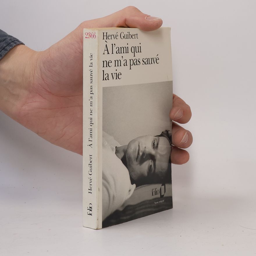 Hervé Guibert À l'ami qui ne m'a pas sauvé la vie - Texte intégral