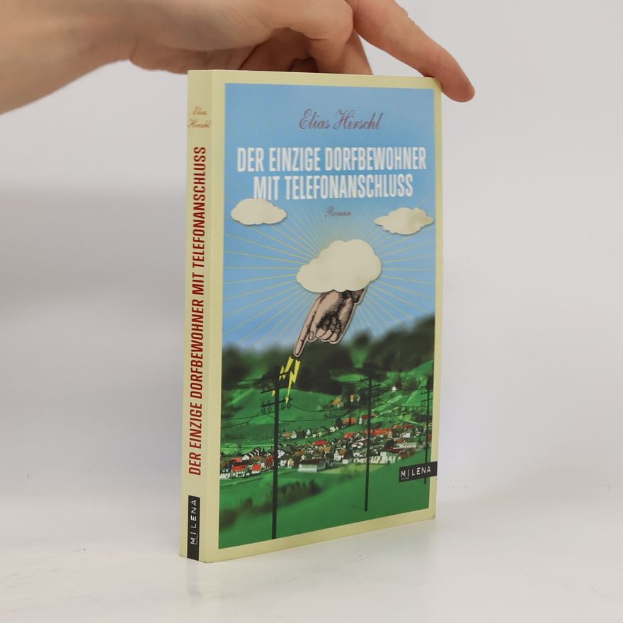 Elias Hirschl Der einzige Dorfbewohner mit Telefonanschluss