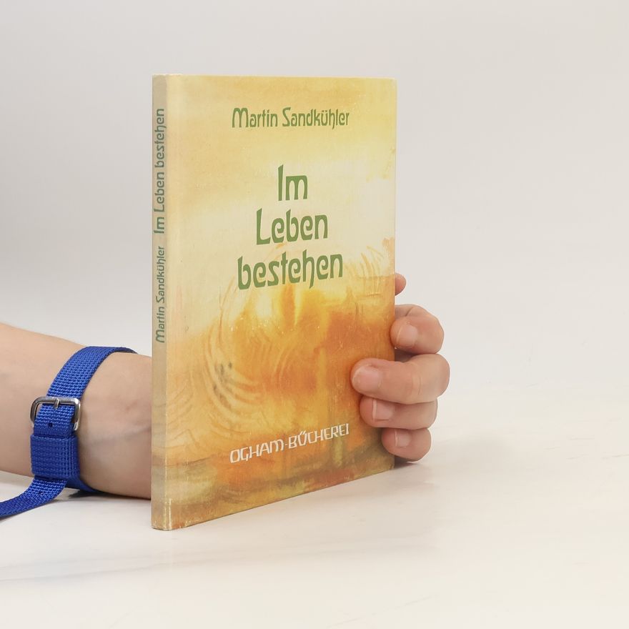Martin Sandkühler Im Leben bestehen