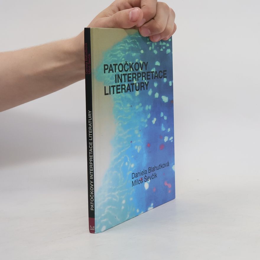 Daniela Blahutková Patočkovy interpretace literatury