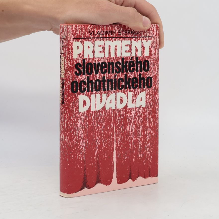 Vladimír Štefko Premeny slovenského ochotníckeho divadla