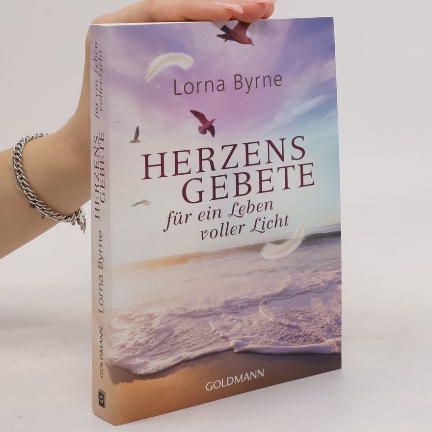 Lorna Byrne Herzensgebete für ein Leben voller Licht