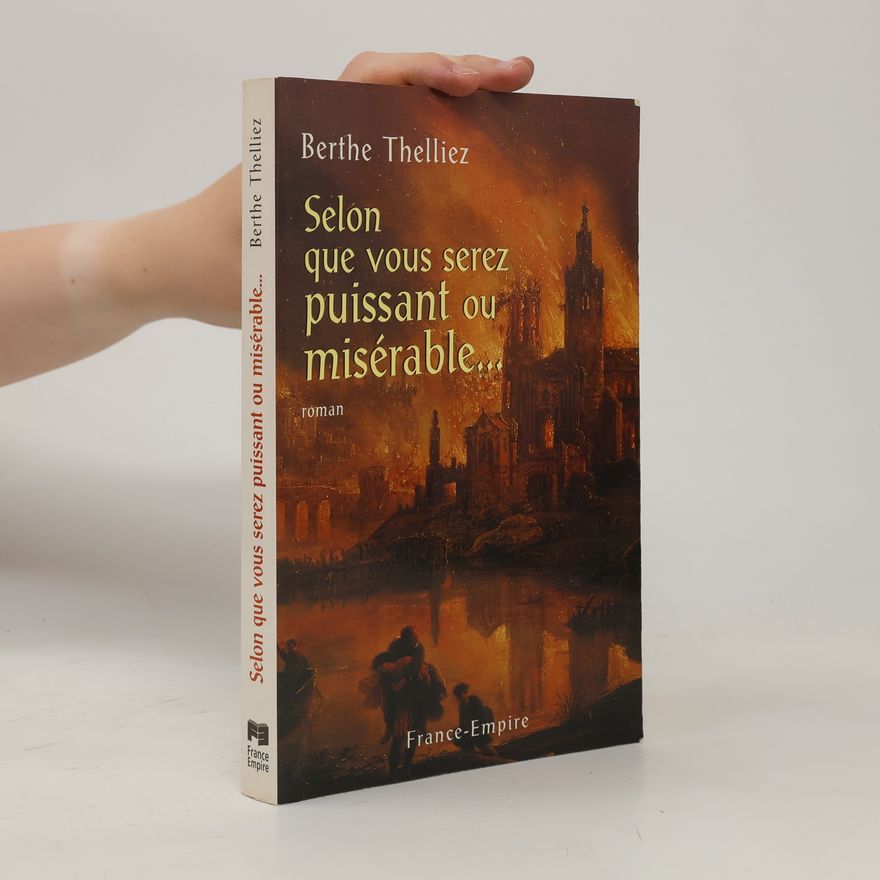 Berthe Thelliez Selon que vous serez puissant ou misérable...