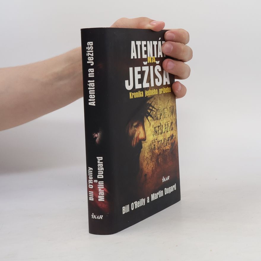 Martin Dugard Atentát na Ježiša - Kronika jedného príbehu