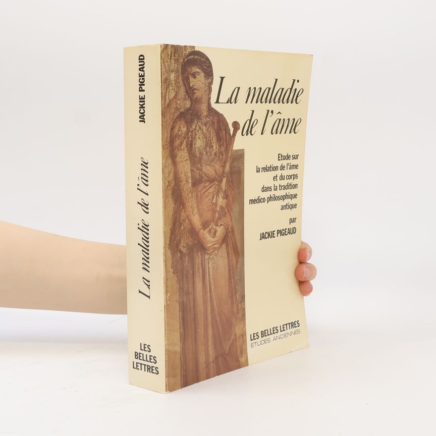 Jackie Pigeaud Collection d'études anciennes série grecque - 131: La Maladie de l'Âme