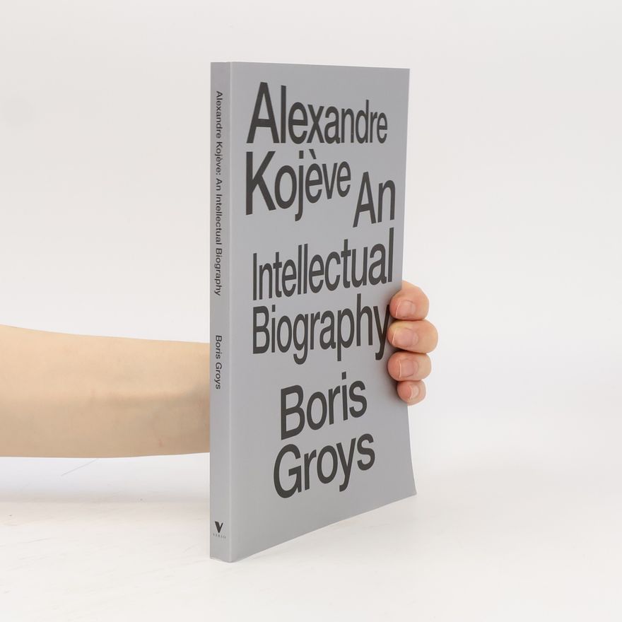 Boris Groys Alexandre Kojève