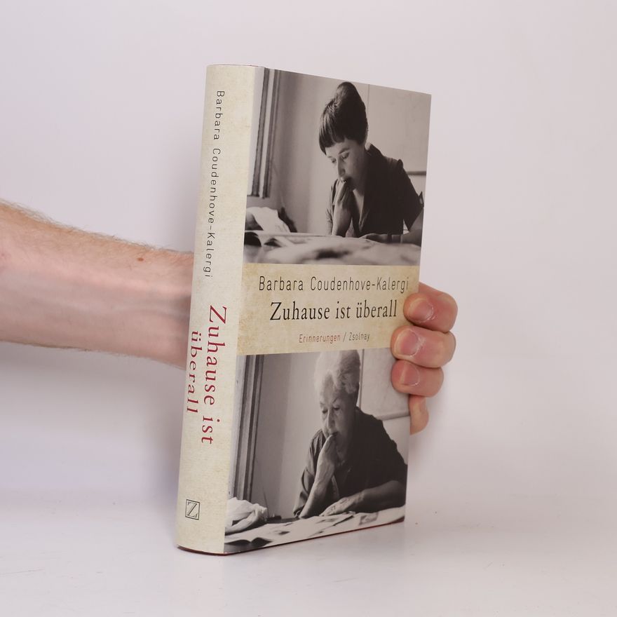 Barbara Coudenhove-Kalergi Zuhause ist überall : Erinnerungen