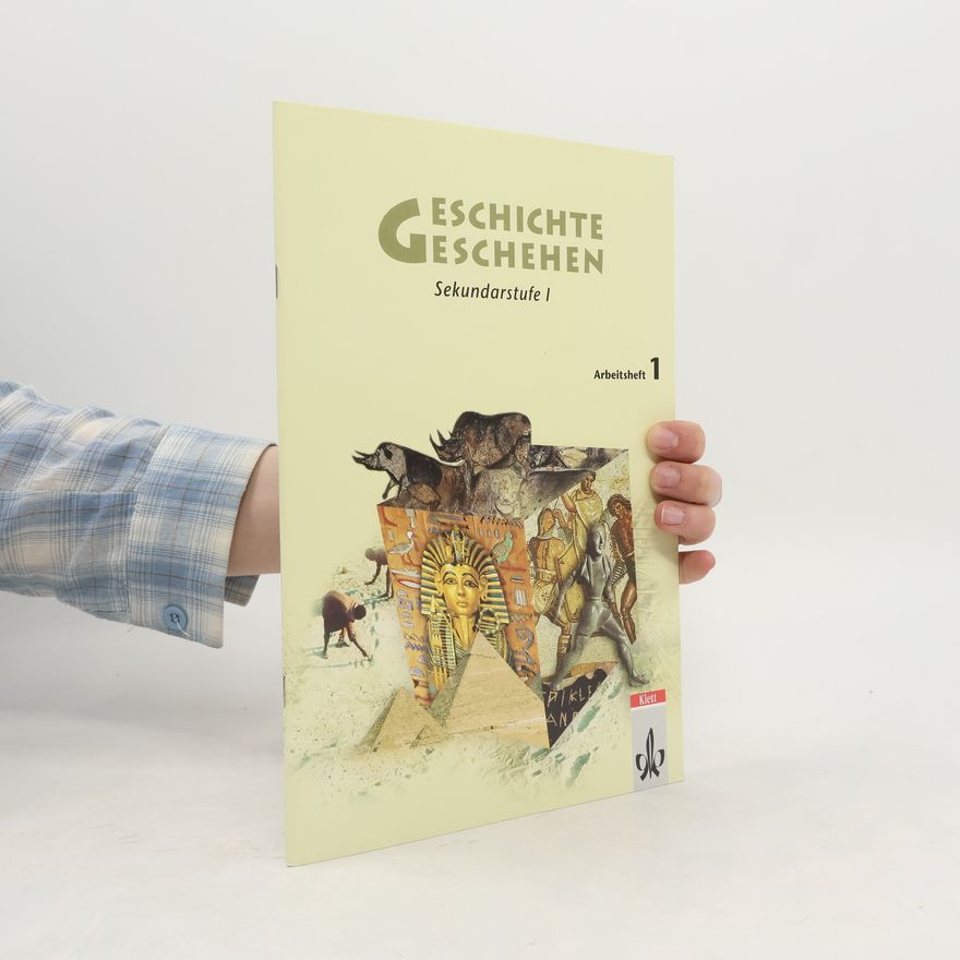 Ursula Fries Geschichte Geschehen - 1: Geschichte Geschehen. Sekundarstufe 1. - Arbeitsheft