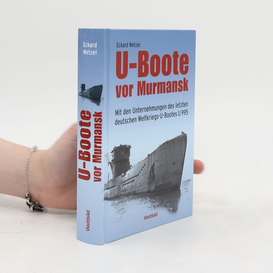 Eckhard Wetzel U-Boote vor Murmansk