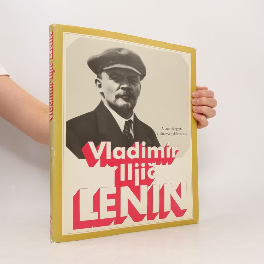 Autorenkollektiv Vladimír Iljič Lenin. Album fotografií a filmových dokumentů