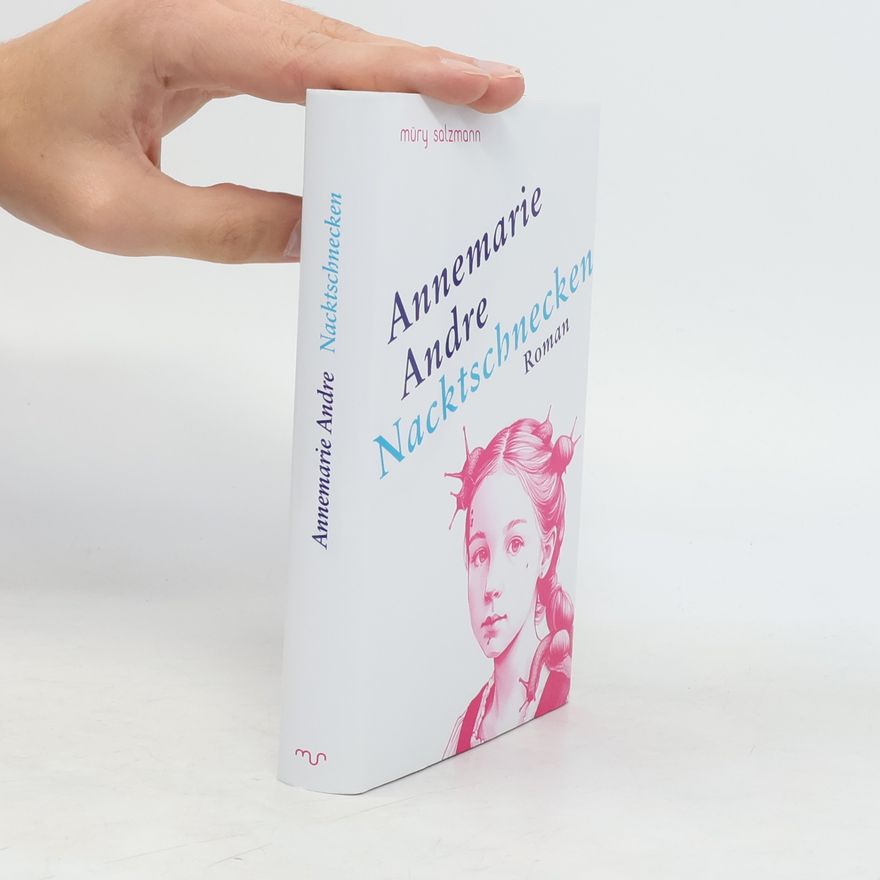 Annemarie Andre Nacktschnecken. Roman