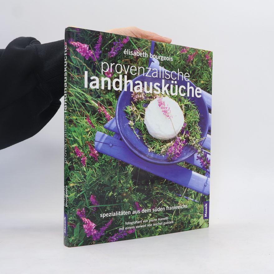 E. lisabeth Bourgeois Die provenzalische Landhausküche