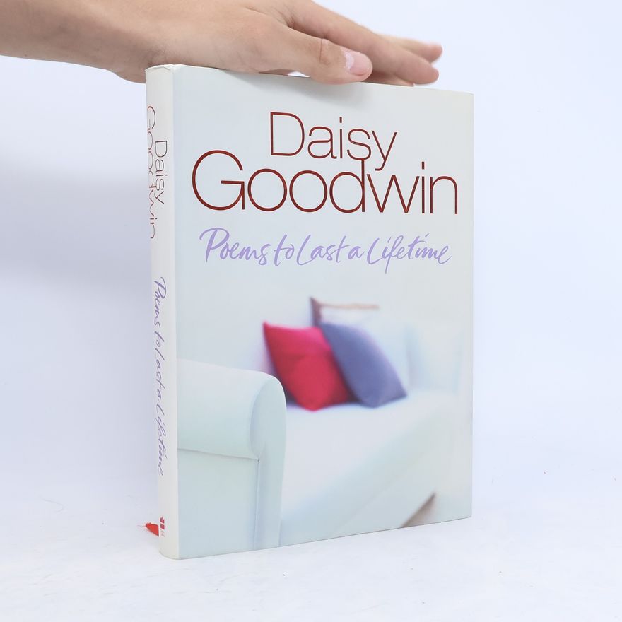 Daisy Goodwin Poems to Last a Lifetime