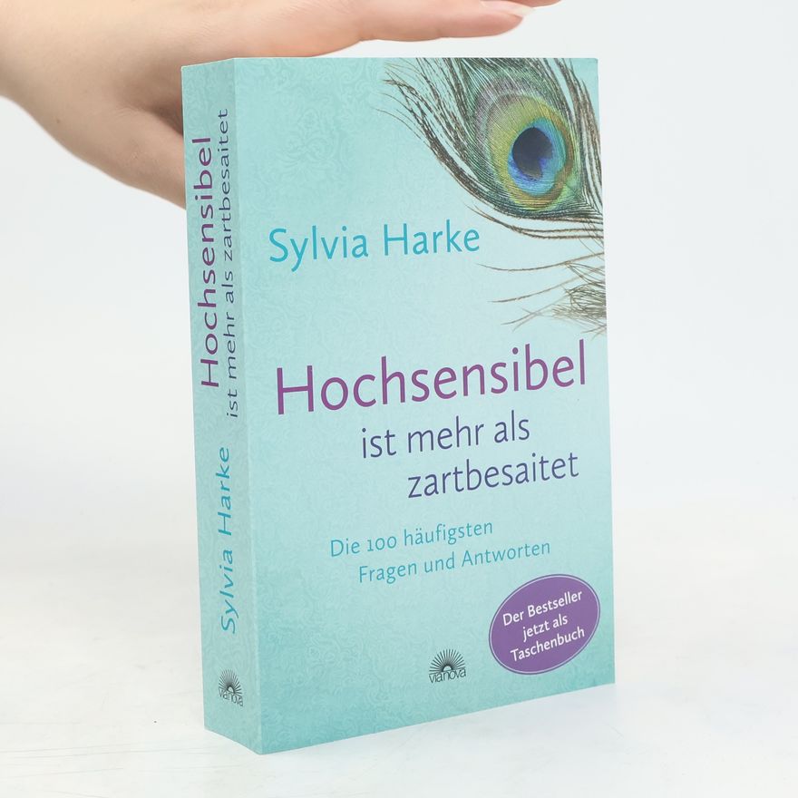 Sylvia Harke Hochsensibel ist mehr als zartbesaitet