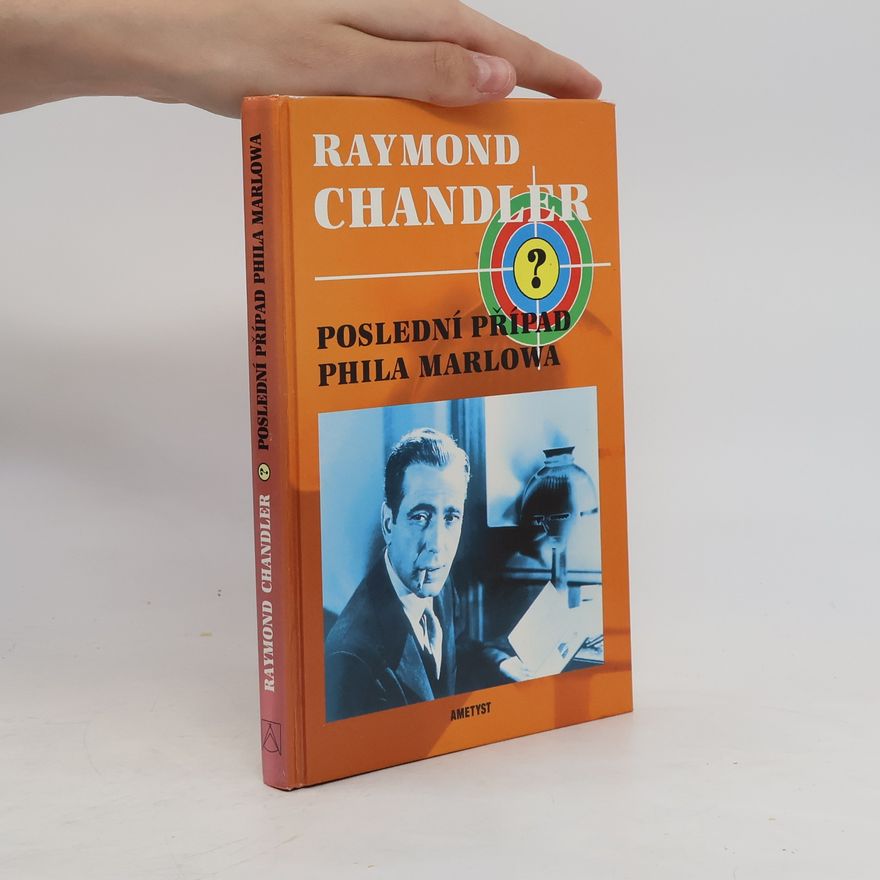 Raymond Chandler Poslední případ Phila Marlowa