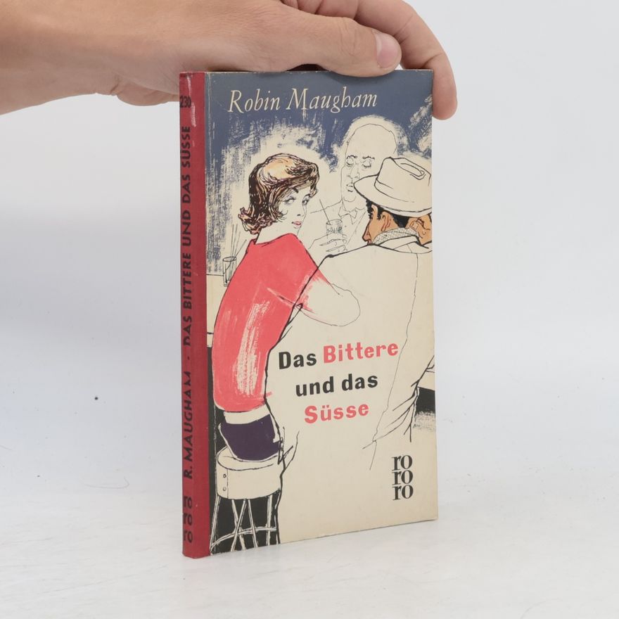 Robin Maugham Das Bittere und das Süsse