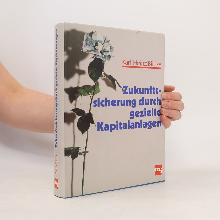 Karl Heinz Bilitza Zukunftssicherung durch gezielte Kapitalanlagen