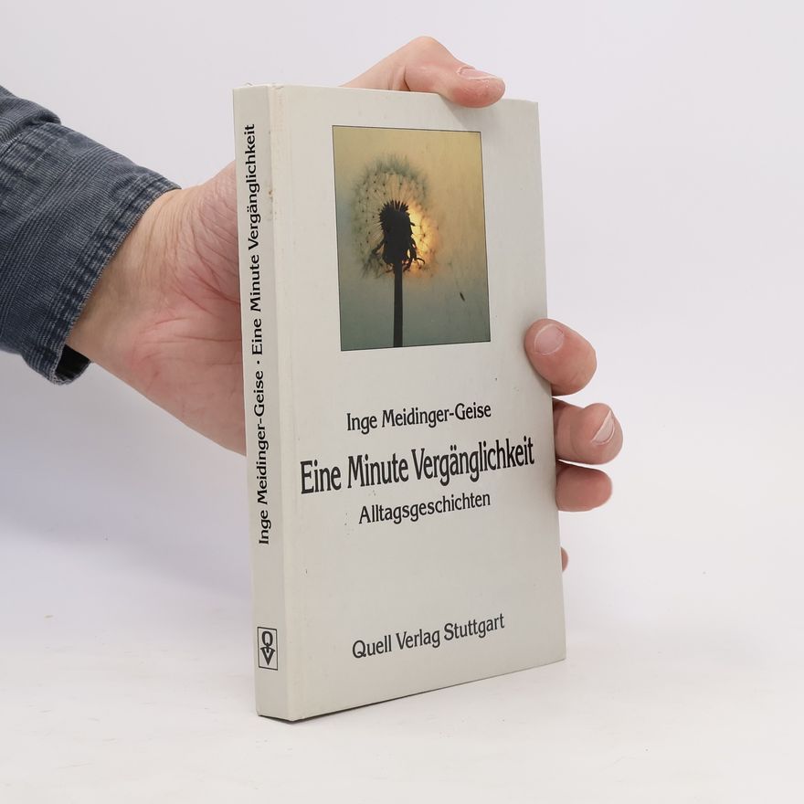 Inge Meidinger-Geise Eine Minute Vergänglichkeit