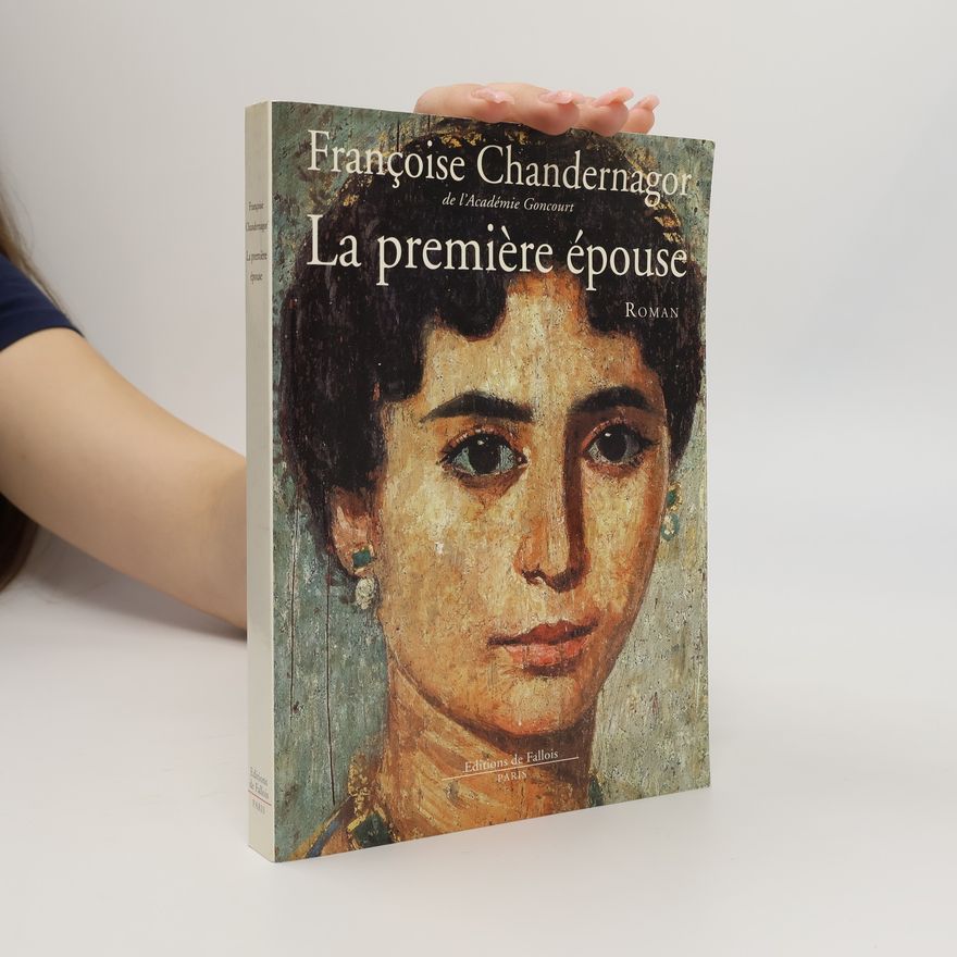Françoise Chandernagor La première épouse