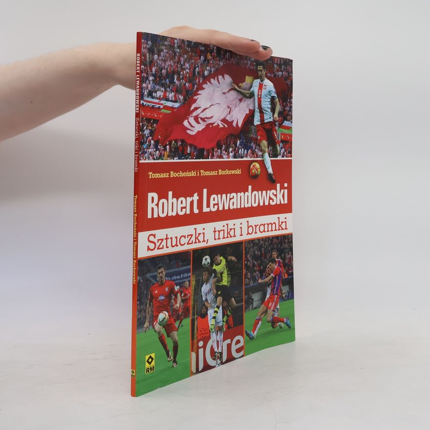 Tomasz Borkowski Robert Lewandowski. Sztuczki, triki i bramki