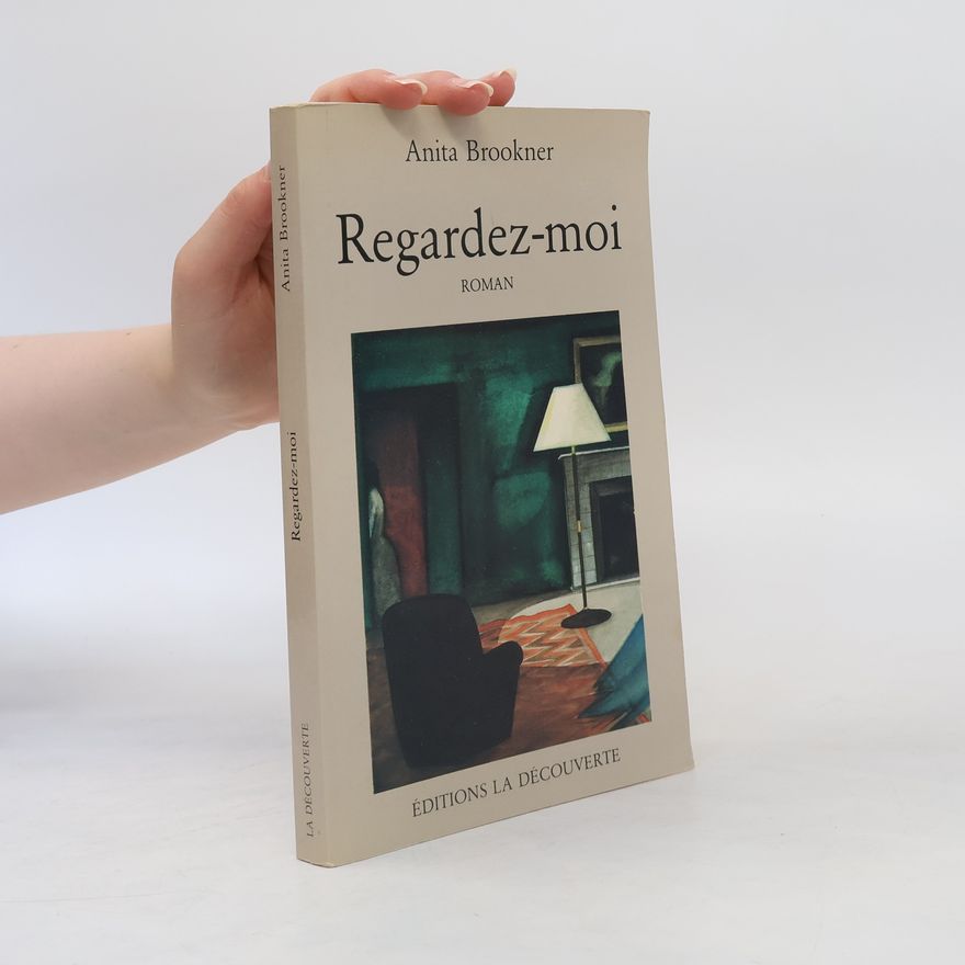 Anita Brookner Regardez-moi